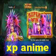 xp anime